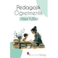 Pedagojik Öğretmenlik - Yaşar Kuru - Peta Kitap