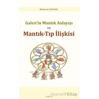 Galen’in Mantık Anlayışı ve Mantık-Tıp İlişkisi - Mehmet Çavdar - Araştırma Yayınları