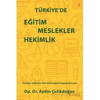 Türkiye’de Eğitim Meslekler Hekimlik - Aydın Çelikdoğan - Cinius Yayınları