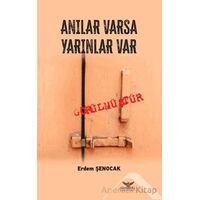 Anılar Varsa Yarınlar Var - Erdem Şenocak - Altınordu Yayınları