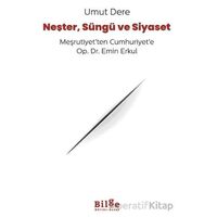 Neşter, Süngü ve Siyaset - Umut Dere - Bilge Kültür Sanat