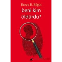 Beni Kim Öldürdü - Burcu B. Bilgin - Kara Karga Yayınları
