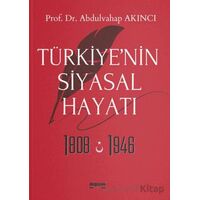 Türkiye’nin Siyasal Hayatı 1808-1946 - Abdulvahap Akıncı - Değişim Yayınları