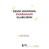 Kendi Hikayenin Kahramanı Olabilirsin - Ece Çiftçi - Doğan Solibri