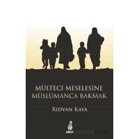 Mülteci Meselesine Müslümanca Bakmak - Rıdvan Kaya - Ekin Yayınları