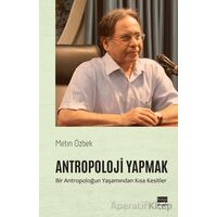 Antropoloji Yapmak - Metin Özbek - Koyu Siyah Kitap