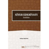 Siyer Edebiyatı Endülüs - Yakup Akyürek - Siyer Yayınları