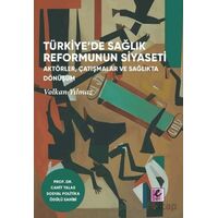 Türkiye’de Sağlık Reformunun Siyaseti - Volkan Yılmaz - Efil Yayınevi