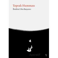 Toprak Humması - İbrahim Utku Başyazıcı - Vacilando Kitap