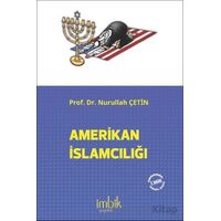 Amerikan İslamcılığı - Nurullah Çetin - İmbik Yayınları