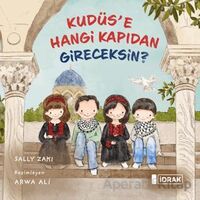 Kudüse Hangi Kapıdan Gireceksin? - Sally Zaki - İdrak Yayınları