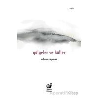 Gölgeler ve Küller - Adnan Caymaz - Sakin Kitap