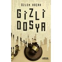 Gizli Dosya - Özlem Koçak - Librum Kitap