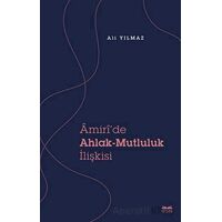 Amiri’de Ahlak - Mutluluk İlişkisi - Ali Yılmaz - Kitabe Yayınları