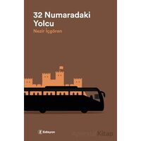 32 Numaradaki Yolcu - Nezir İçgören - Edisyon Kitap