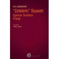 Çetelerin Siyaseti - Egemen Sınıfların Pratiği - Kai Lindemann - İletişim Yayınevi