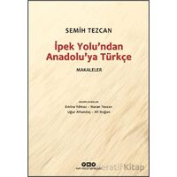 İpek Yolundan Anadolu’ya Türkçe - Makaleler - Semih Tezcan - Yapı Kredi Yayınları