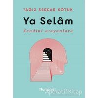 Ya Selam - Yağız Serdar Kötük - Hümanist Kitap Yayıncılık