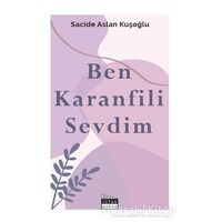 Ben Karanfili Sevdim - Sacide Aslan Kuşoğlu - Siyah Beyaz Yayınları