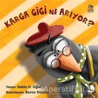 Karga Gigi Ne Arıyor? - Sebla H. Oğur - İthaki Çocuk Yayınları