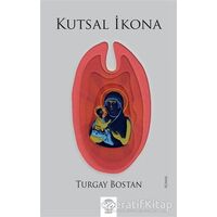 Kutsal İkona - Turgay Bostan - Post Yayınevi