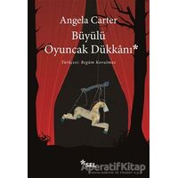 Büyülü Oyuncak Dükkanı - Angela Carter - Sel Yayıncılık