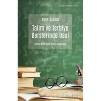 Talim ve Terbiye Derslerinde Usul - Ayşe Sıdıka Oktay - Yeni İnsan Yayınevi