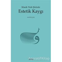 Klasik Türk Şiirinde Estetik Kaygı - Salih Uçak - Kitabevi Yayınları