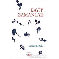 Kayıp Zamanlar - Serkan Bilgiç - Kerasus Yayınları
