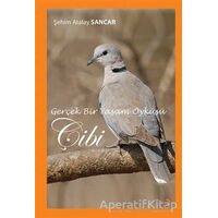 Gerçek Bir Yaşam Öyküsü Çibi - Şehim Atalay Sancar - Cinius Yayınları