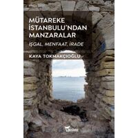 Mütareke İstanbulu’ndan Manzaralar - Kaya Tokmakçıoğlu - Yazılama Yayınevi