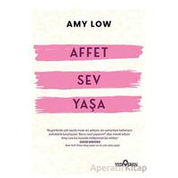 Affet Sev Yaşa - Amy Low - Yediveren Yayınları