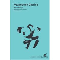 Vazgeçmek Üzerine - Adam Phillips - Ayrıntı Yayınları
