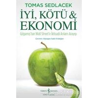 İyi, Kötü ve Ekonomi - Tomas Sedlacek - İş Bankası Kültür Yayınları