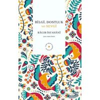 Bilgi, Dostluk ve Sevgi - Kolektif - Albaraka Yayınları