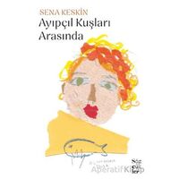 Ayıpçıl Kuşları Arasında - Sena Keskin - Sözcükler Yayınları