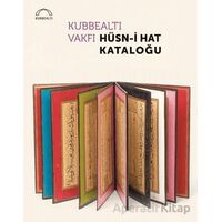 Kubbealtı Vakfı Hüsn-i Hat Kataloğu - Kollektif - Kubbealtı Neşriyatı Yayıncılık