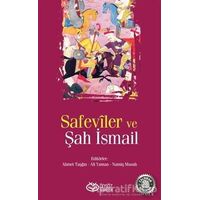 Safeviler ve Şah İsmail - Kollektif - Önsöz Yayıncılık