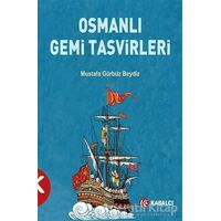Osmanlı Gemi Tasvirleri - Mustafa Gürbüz Beydiz - Kabalcı Yayınevi