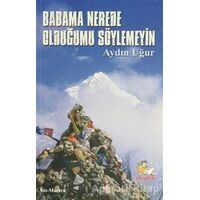 Babama Nerede Olduğumu Söylemeyin - Aydın Uğur - İtalik Yayınevi