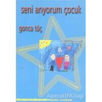 Seni Arıyorum Çocuk - Gonca Tüç - İnsancıl Yayınları