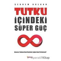 Tutku İçindeki Süper Güç - Şebnem Bolkan - Günçe Yayınları