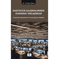 Gazetecilik Çalışmalarında Kuramsal Yaklaşımlar - A. Fulya Şen - Kilit Yayınevi