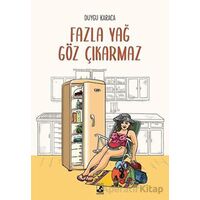 Fazla Yağ Göz Çıkarmaz - Duygu Karaca - Küsurat Yayınları
