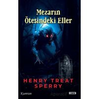 Mezarın Ötesindeki Eller - Henry Treat Sperry - Kumran Yayınları