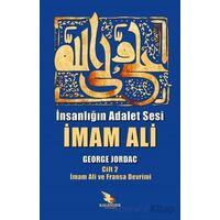 İnsanlığın Adalet Sesi İmam Ali 2. Cilt - George Jordac - Kalender Yayınevi