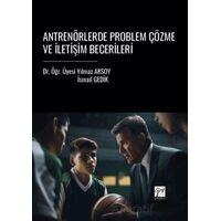 Antrenörlerde Problem Çözme Ve İletişim Becerileri - Yılmaz Aksoy - Gazi Kitabevi