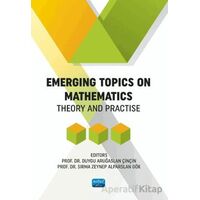 Emergins Topics On Mathematics - Theory and Practise - Kolektif - Nobel Akademik Yayıncılık