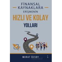 Finansal Kaynaklara Erişmenin Hızlı ve Kolay Yolları - Murat Özsoy - İkinci Adam Yayınları