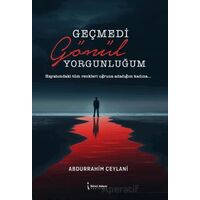 Geçmedi Gönül Yorgunluğum - Abdurrahim Ceylani - İkinci Adam Yayınları